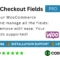 Flexible Checkout Fields PRO WooCommerce With Lifetime Update.